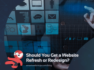 Should You Get a Website Refresh or Redesign