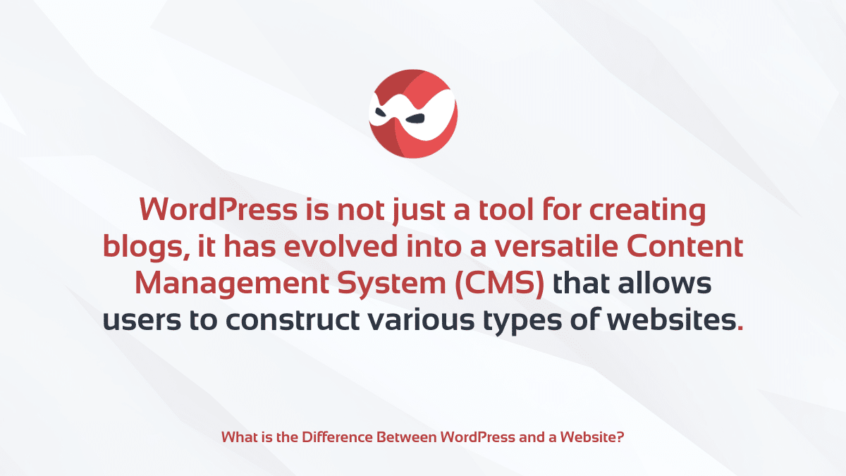 WordPress is not simply a website but a content management system or CMS