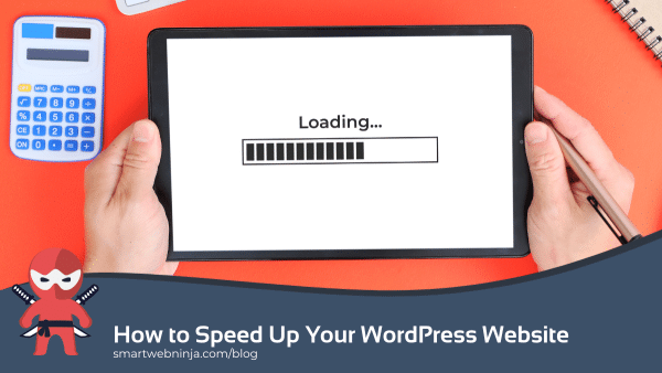 How to Speed Up Your WordPress Website - Smart Web Ninja