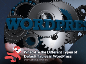 What Are the Different Types of Default Tables in WordPress