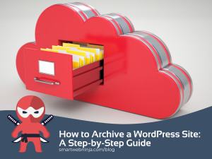 How to Archive a WordPress Site A Step-by-Step Guide
