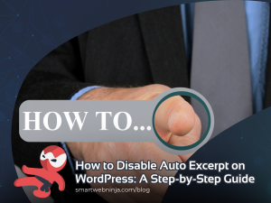 How to Disable Auto Excerpt on WordPress A Step-by-Step Guide